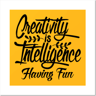 creativity is intelligence having fun Posters and Art